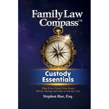 Family Law Compass Custody Essentials: What Every Parent Must Know Before, During, and After a Custody Case