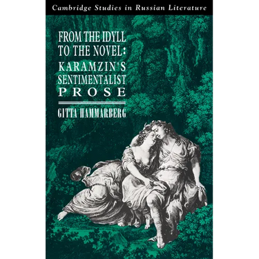 From the Idyll to the Novel: Karamzin's Sentimentalist Prose