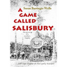 A Game Called Salisbury: the spinning of a southern tragedy