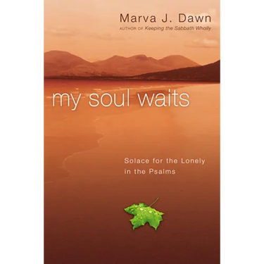 My Soul Waits: Solace for the Lonely in the Psalms