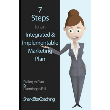 7 Steps to an Integrated & Implementable Marketing Plan
