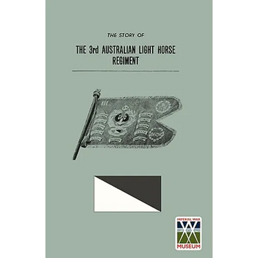 STORY OF THE 3rd AUSTRALIAN LIGHT HORSE REGIMENT