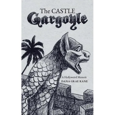 The Castle Gargoyle: A Hollyweird Memoir