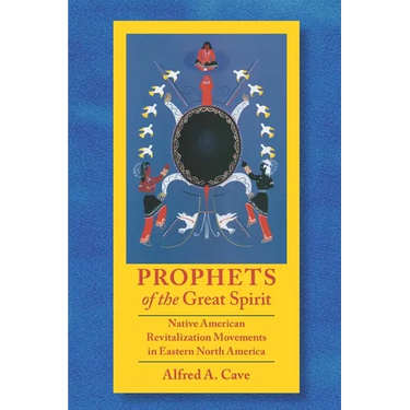 Prophets of the Great Spirit: Native American Revitalization Movements in Eastern North America