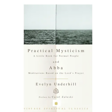 Practical Mysticism: A Little Book for Normal People and Abba: Meditations Based on the Lord's Prayer
