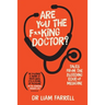 Are You the F**king Doctor?: Tales from the bleeding edge of medicine