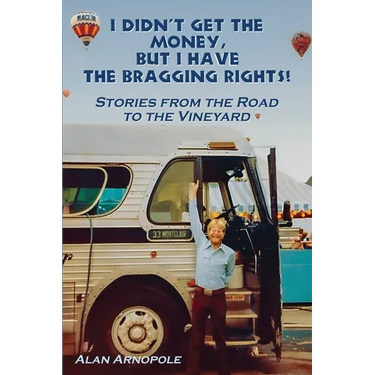 I Didn't Get the Money, But I Have the Bragging Rights: Stories From The Road To The Vineyard