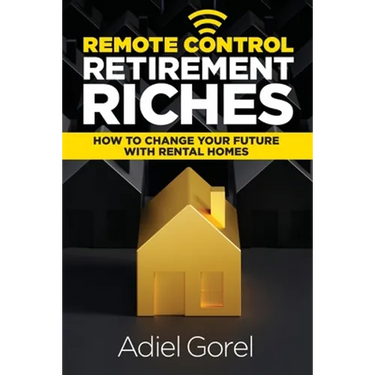 Remote Control Retirement Riches: How to Change Your Future with Rental Homes