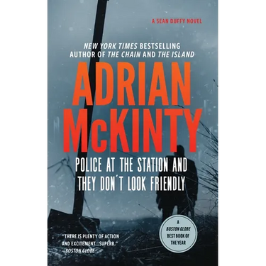 Police at the Station and They Don't Look Friendly: A Detective Sean Duffy Novel