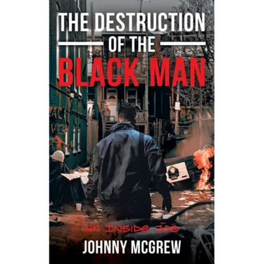The Destruction of the Black Man: An Inside Job