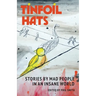 Tinfoil Hats: Stories by Mad People in an Insane World