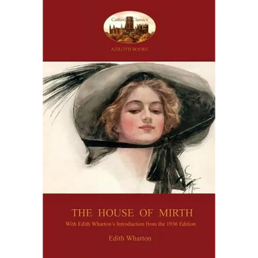 The House of Mirth: With Edith Wharton's 'Introduction to the 1936 Edition' (Aziloth Books)