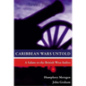 Caribbean Wars Untold: A Salute to the British West Indies