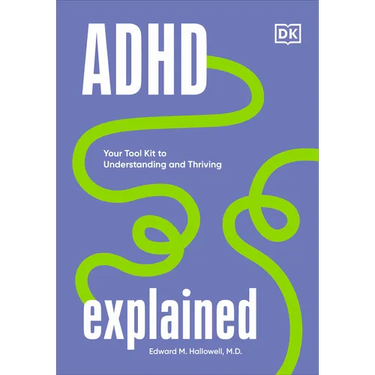 ADHD Explained: Your Tool Kit to Understanding and Thriving