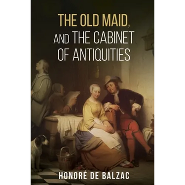 The Old Maid, and, the Cabinet of Antiquities