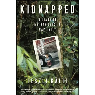 Kidnapped: A Diary of My 373 Days in Captivity