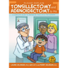 Please Explain Tonsillectomy & Adenoidectomy To Me: A Complete Guide to Preparing Your Child for Surgery, 3rd Edition