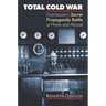 Total Cold War: Eisenhower's Secret Propaganda Battle at Home and Abroad