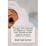 Pocket Dictionary of Medical Terms for Translators: English-Spanish Medical Terms
