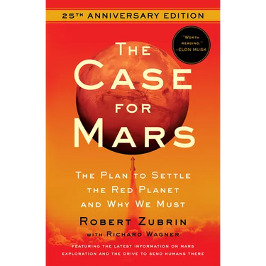 The Case for Mars: The Plan to Settle the Red Planet and Why We Must