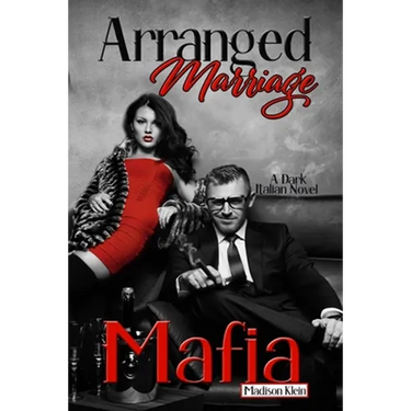 Arranged Marriage Mafia: A Dark Italian Novel