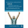 Developing Unrelenting Drive, Dedication, and Determination: A Cognitive Behavior Workbook