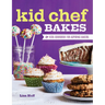 Kid Chef Bakes: The Kids Cookbook for Aspiring Bakers