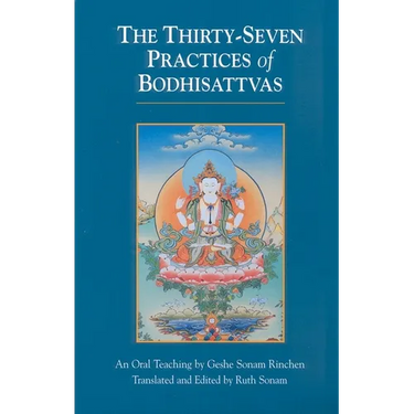 The Thirty-Seven Practices of Bodhisattvas: An Oral Teaching