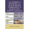 The Stories of Building the Black Beach Community of Ocean City, North Carolina