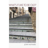 What's It Like To Be Old?