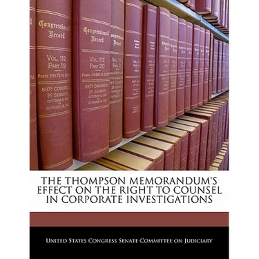 The Thompson Memorandum's Effect on the Right to Counsel in Corporate Investigations