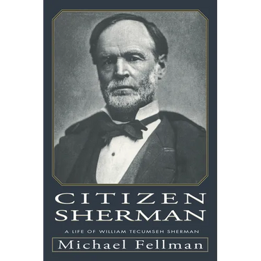 Citizen Sherman: A Life of William Tecumseh Sherman