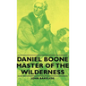 Daniel Boone - Master of the Wilderness