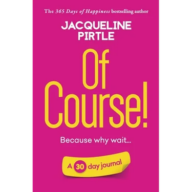 Of Course - Because why wait: A 30 day journal