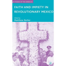 Faith and Impiety in Revolutionary Mexico