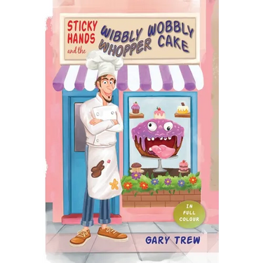 Sticky Hands and the Wibbly Wobbly Whopper Cake: A funny illustrated children's chapter book for ages 6-9 - full of silly stories, a grumpy baker, and