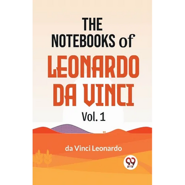 The Notebooks Of Leonardo Da Vinci Vol.1