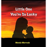 Little One You're So Lucky
