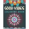 Good Vibes Coloring Book: Trippie, Hippy and Psychedelic Coloring experience Positive and Peaceful coloring activity Good Vibes Activity