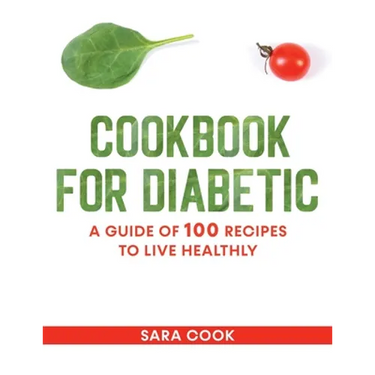 cookbook for diabetic: A guide of 100 recipes to live healthly