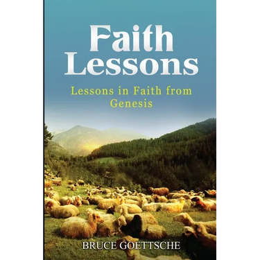 Faith Lessons: Lessons in Faith in Genesis