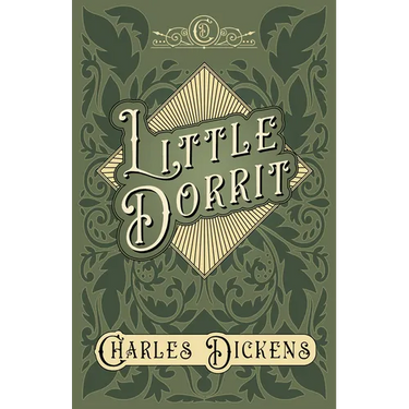 Little Dorrit: With Appreciations and Criticisms By G. K. Chesterton