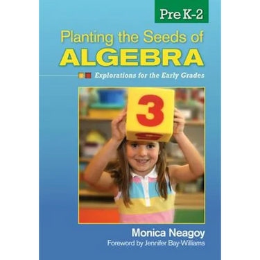 Planting the Seeds of Algebra, Prek-2: Explorations for the Early Grades