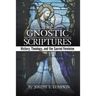 The Gnostic Scriptures: History, Theology, and the Sacred Feminine