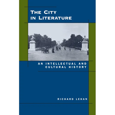 The City in Literature: An Intellectual and Cultural History