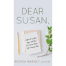 Dear Susan: Letters of Comfort, Hope, and Peace for Women Facing a Life-Changing Illness