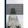 A Short History of the Catholic Church