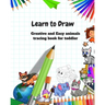 Learn to Draw: Animal Drawing Book for Kids: Creative and Easy animals tracing book for toddler