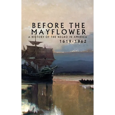 Before the Mayflower: A History of the Negro in America, 1619-1962