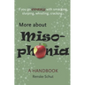 More About Misophonia: A disorder, unknown, misunderstood and often life disruptive.